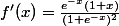 f'(x) = \frac{e^{-x}(1+x)}{(1+e^{-x})^2}